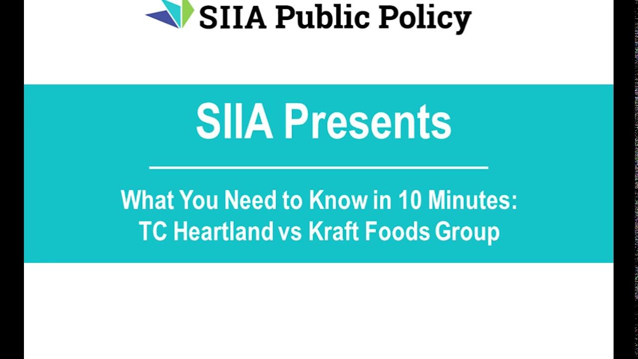 SIIA Presents: What You Need to Know in 10 minutes - TC Heartland vs Kraft Foods Group
