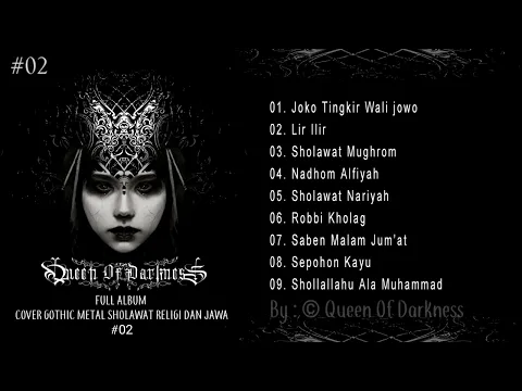 Download MP3 FULL ALBUM #02 || Cover Gothic Metal || Sholawat Religi Dan Tembang Jawa (By : Queen Of Darkness)