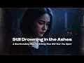 Download Lagu Still Drowning in the Ashes – A Heartbreaking Slow Rock Song That Will Tear You Apart! 💔🔥