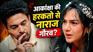 Akansha Chamola की हरकतो से नाराज हुए Gaurav Khanna