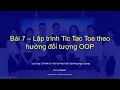 Lecture 7 Implementing Tic Tac Toe using Object-Oriented Programming OOP