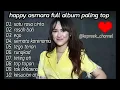 Download Lagu HAPPY ASMARA - SATU RASA CINTA FULL ALBUM TERBARU PALING POPULER 2023