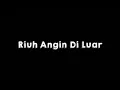 mentahan ccp lirik lagu [RIUH ANGIN DI LUAR] DJ tik-tok viral