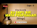Download Lagu Karaoke Kusapu Airmata Perpisahan (Stings) Chord \u0026 Lirik