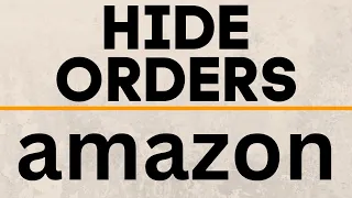 How to Hide Amazon Orders - Mobile PC