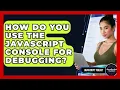 How Do You Use The JavaScript Console For Debugging - JavaScript Toolkit