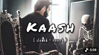 kaash slowed u0026 reverb gulam jugni hindi song white hill music