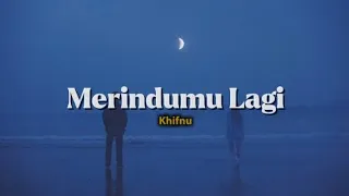 merindumu lagi khifnu lirik slowed reverb 