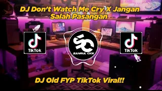 Download DJ Don’t Watch Me Cry X Jangan Salah Pasangan Old Viral TikTok!! - By Sahrul Ckn MP3