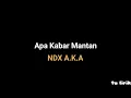 Apa Kabar Mantan - NDX A.K.A | ta lirik