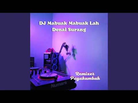 Download MP3 DJ Mabuak Mabuak Lah Denai Surang