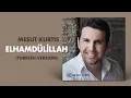 Mesut Kurtis - Elhamdülillah (Arabic \u0026 Turkish Version) | Official Lyric Video