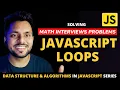 Loops in JavaScript Math Interview Problems Solved