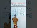 Find the actual sum and estimated sum Nearest ten Sum