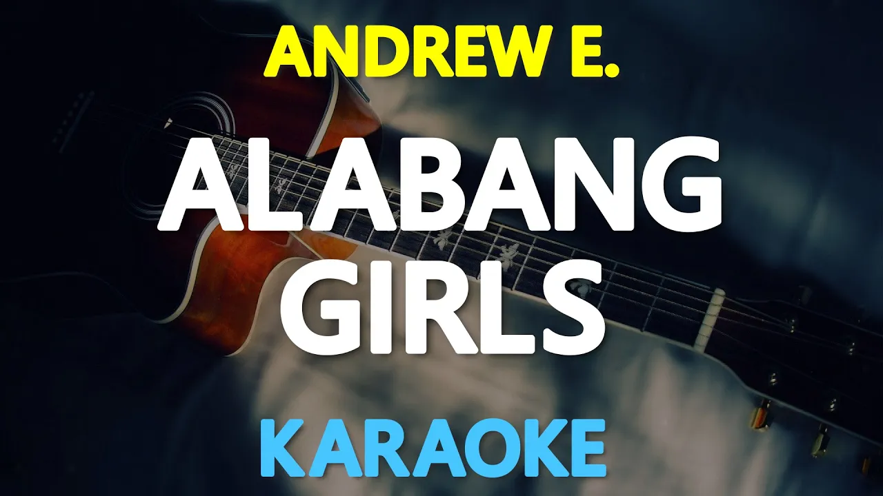 ALABANG GIRLS - Andrew E. (KARAOKE Version)