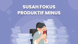 2 alasan utama kita susah fokus cara ampuh biar fokus dan tidak mudah terdistraksi 