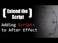 Creating and Adding Scripts to After Effects with ExtendScript