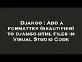 Django Add a formatter beautifier to django-html files in Visual Studio Code