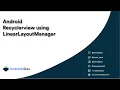 Android RecyclerView Using LinearLayoutManager