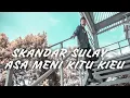 Skandar Sulay - Asa Meni Kitu Kieu ( Official Music Video )