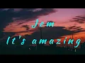 Download Lagu It's Amazing - Jem (Lirik Indonesia)