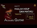 Download Lagu KAULAH HIDUP DAN MATIKU - NAFF - ACOUSTIC GUITAR MINUS ONE + LIRIK (KARAOKE) - HQ AUDIO
