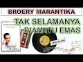 Lyrics - TAK SELAMANYA DIAM ITU EMAS - BROERY MARANTIKA