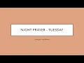 Night Prayer for Tuesday Liturgy of the Hours - Compline