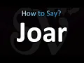 How to Pronounce Joar CORRECTLY