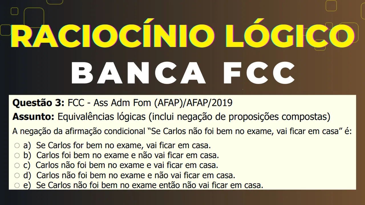 Raciocínio Lógico Banca #FCC - Questão 03 - Equivalências Lógicas
