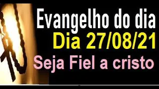 Evangelho do dia 27/08/21 com reflexão e Oração- Ficai atentos