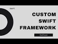 Swift Tutorial - How to create a custom framework Xcode 13