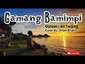 Download Lagu Patah Pucuak Si bilang-bilang | Gamang Bamimpi Cover - Ilham Khalid