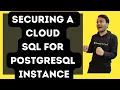 Securing a Cloud SQL for PostgreSQL Instance