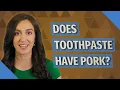 Does toothpaste have pork