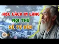 Download Lagu Học Cách Im Lặng, Mọi Thứ Sẽ Đến Một Cách Tự Nhiên | Chân Tâm Cổ Học