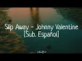 Download Lagu Slip Away - Johnny Valentine [Sub.Español]