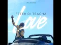 Download Lagu Peter Di Teacha - LOVE - Official Music Video 2019