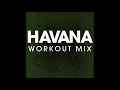 Lagu Havana (Workout Remix)