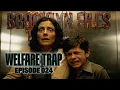 Brooklyn Files Episode 024 Welfare Trap