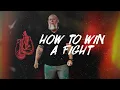 James - Wk 10 How to Win a Fight