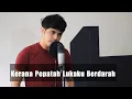 Download Lagu KERANA PEPATAH LUKAKU BERDARAH - UKAYS | COVER BY NURDIN YASENG