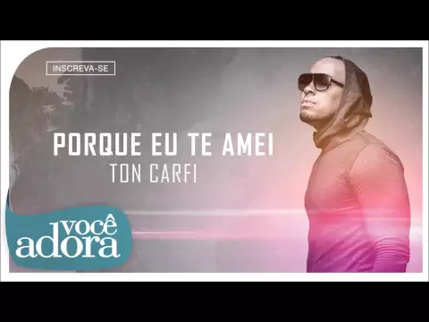 Download MP3 Ton Carfi - Porque eu Te Amei (Somos Um) [Áudio Oficial]