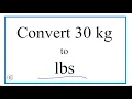 How to Convert 30 Kilograms to Pounds 30kg to lbs