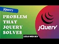 1 The Problem That jQuery Solves in Web Development - jQuery vs JavaScript