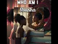 Lagu SHASHA - WHO AM I