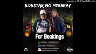 bobstar no mzeekay x milton milza best in the city