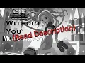 Without You - Sonic x Shadow Generations (music video) [VIEW DESCRIPTION]