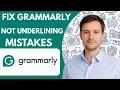 How to Fix Grammarly Not Underlining Mistakes Full Guide 2026