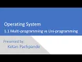 Operating System - 1 1 Multi-Programming Vs Uni-Programming